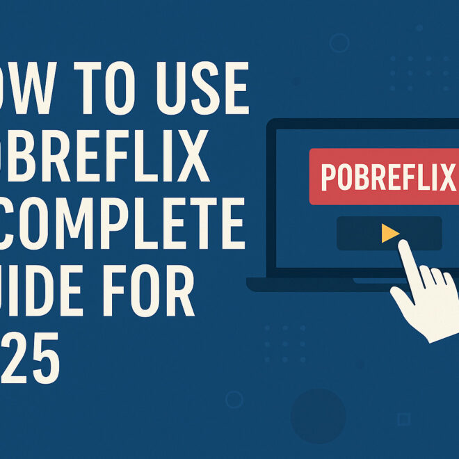 How to Use Pobreflix: A Complete Guide for 2025